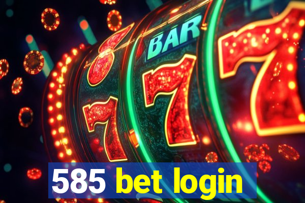 585 bet login